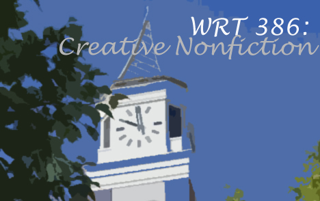 WRT 386: Creative Nonfiction